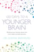 100 Days to a Younger Brain - Maximise your memory, boost your brain health and defy dementia