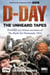 D-Day: The Unheard Tapes - Powerful Eye-witness Accounts of The Battle for Normandy 1944