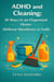 ADHD and Cleaning: 30 Ways to an Organized Home (Without Marathons or Guilt) - ADHD, IRL (In Real Life), #1