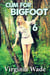 Cum For Bigfoot 6 - The Monster Menage, #6