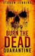 Burn The Dead: Quarantine - Burn The Dead, #1