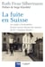 La fuite en Suisse - Les Juifs à la frontière franco-suisse durant les années de la "Solution finale"