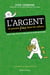 L'Argent ne pousse pas dans les arbres - D'où il vient, où il va et pourquoi il ne reste pas en place