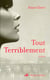 Tout terriblement