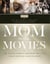 Mom in the Movies - The Iconic Screen Mothers You Love (and a Few You Love to Hate)