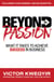 Beyond the Passion - What It Takes to Achieve Success in Business