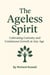 The Ageless Spirit: Cultivating Curiosity and Continuous Growth at Any Age