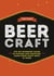 Beer Craft - The no-nonsense guide to making and enjoying damn good craft beer at home