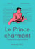 Le Prince charmant - L'homme qui ne voulait pas être roi