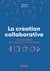 La création collaborative : Une méthodologie pour concevoir et créer en équipe