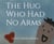 The Hug Who Had No Arms
