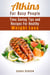 Atkins For Busy People: Time Saving Tips and Recipes For Healthy Weight Loss - Weight Loss Cooking