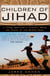 Children of Jihad - A Young American's Travels Among the Youth of the Middle East
