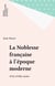 La Noblesse française à l'époque moderne - XVIe-XVIIIe siècles
