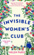 The Invisible Women’s Club - The perfect feel-good and life-affirming novel about the power of unlikely friendships and connection