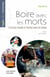 Boire avec les morts - L'ivresse rituelle et festive dans les Andes