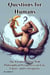 Questions for Humans: The Paradox of Free Will, Philosophical Perspectives on Fate, Choice, and Consequence