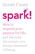 Spark! - How to reignite your passion for life - and become the person you always dreamed of being