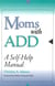 Moms with ADD - A Self-Help Manual