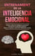 Entrenamiento de la Inteligencia Emocional: Entrena a diario tu inteligencia emocional con más de 13 ejercicios prácticos | Mejora la empatía y desarrolla habilidades sociales