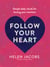 Follow Your Heart - Simple daily rituals for honing your intuition
