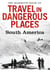 The Mammoth Book of Travel in Dangerous Places: South America