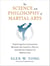 The Science and Philosophy of Martial Arts - Exploring the Connections Between the Cognitive, Physical, and Spiritual Aspects of Martial Arts