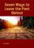 Seven Ways to Leave the Past Behind