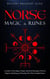 Norse Magic & Runes: A Guide To The Magic, Rituals, Spells & Meanings of Norse Magick, Mythology & Reading The Elder Futhark Runes