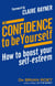 The Confidence To Be Yourself - How to boost your self-esteem