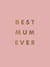 Best Mum Ever - The Perfect Gift for Your Incredible Mum