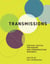 Transmissions - Critical Tactics for Making and Communicating Research