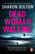Dead Woman Walking - a pacy, gritty and gripping thriller from bestselling author Sharon Bolton