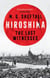Hiroshima - The extraordinary stories of the last survivors of the atomic bomb who can still recall the day the world changed forever