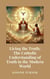 Living the Truth: The Catholic Understanding of Truth in the Modern World