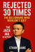 Rejected 30 Times : The Billionaire who Wouldn't Quit
