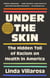 Under the Skin - The Hidden Toll of Racism on American Lives (Pulitzer Prize Finalist)