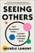 Seeing Others - How Recognition Works—and How It Can Heal a Divided World