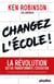 Changez l'école ! - La révolution qui va transformer l'éducation