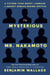 The Mysterious Mr. Nakamoto - A Fifteen-Year Quest to Unmask the Secret Genius Behind Crypto