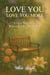 Love You, Love You More : A Love Story about Robert & Mary Richardson