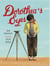 Dorothea's Eyes - Dorothea Lange Photographs the Truth