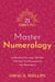 21 Days to Master Numerology - Understand Your Inner Self and Find Your True Purpose with Your Birth Chart