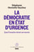 La Démocratie en état d'urgence - Quand l'exception devient permanente