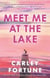 Meet Me at the Lake - The BREATHTAKING ROMANCE from the bestselling author of EVERY SUMMER AFTER - soon to be a major TV show