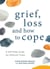 Grief, Loss and How to Cope - A Self-Help Guide for Difficult Times