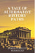 A Tale of Alternative History Paths