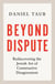 Beyond Dispute - Rediscovering the Jewish art of constructive disagreement - WINNER OF THE RABBI SACKS BOOK PRIZE 2025
