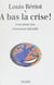 À bas la crise - Essai pour une nouvelle croissance