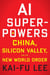 AI Superpowers - China, Silicon Valley, and the New World Order